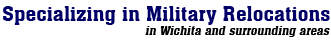Specializing in Military relocations in Wichita and surrounding areas