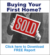 Click here to Download FREE Report on Buying Your First Home